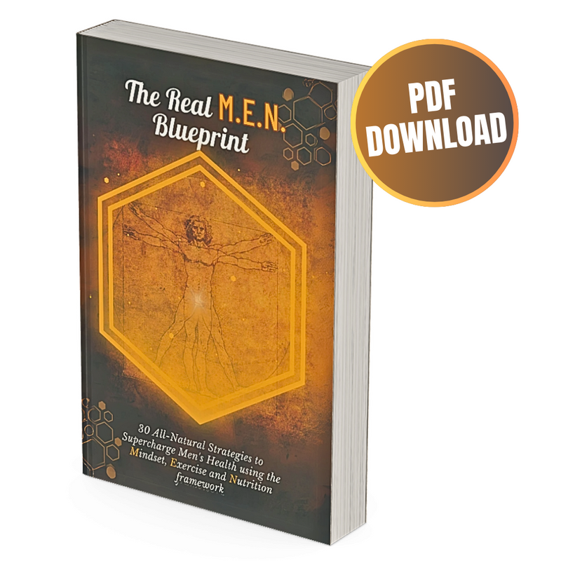 Real M.E.N. Blueprint: 30 All-Natural Strategies to Supercharge Men&